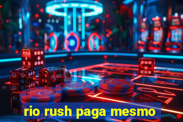 rio rush paga mesmo